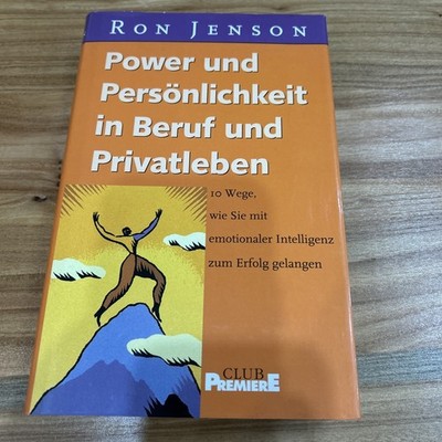 Power und Persönlichkeit in Beruf und Privatleben. 10 Wege, wie Sie mit emotiona