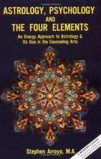 Astrology, Psychology, and the Four Elements: An Energy Approach to Astrology an