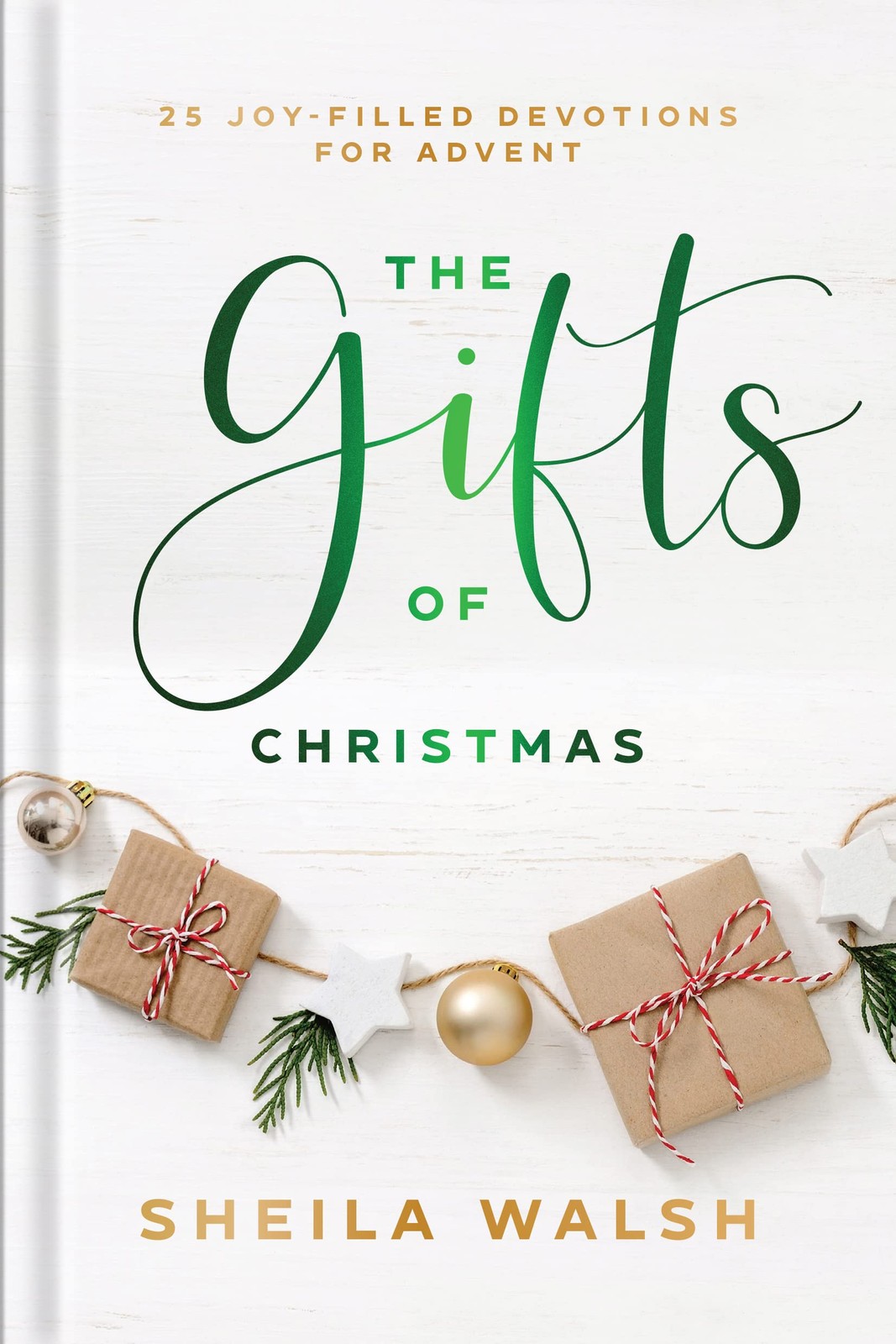 Gifts of Christmas, The: 25 Joy-Filled Devotions for Advent,Shei