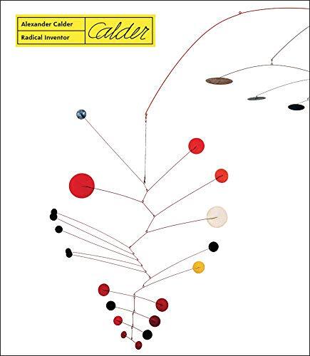 9788874398287 Alexander Calder. Radical inventor. Ediz. a colori - A. Grace,E. H