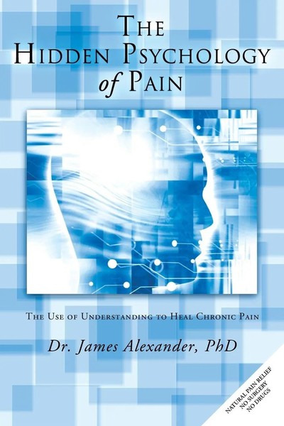 The Hidden Psychology Of Pain | The Use Of Understanding To Heal Chronic Pain-image