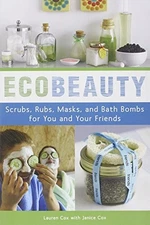ECOBEAUTY: SCRUBS, RUBS, MASKS, AND BATH BOMBS FOR YOU AND By Lauren Cox Mint