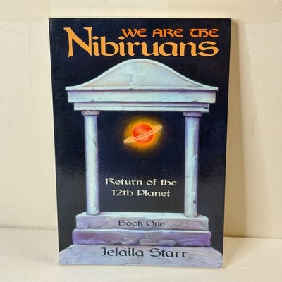 We Are The Nibiruans: Return of the 12th Planet Jelaila Starr  1999 3rd Edition