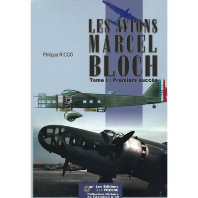 Les Avions Marcel Bloch Tome.1: Premiers Succes