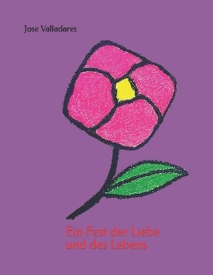 Ein Fest der Liebe und des Lebens by Jose Valladares (German) Paperback Book