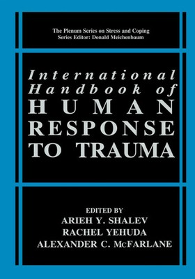 Arieh Y. Shalev (u. a.) | International Handbook of Human Response to Trauma