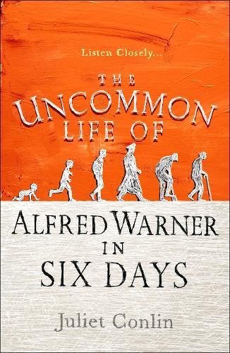 The Uncommon Life of Alfred Warner in Six Days By Juliet Conlin