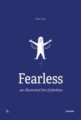 Fearless: An Illustrated List of Phobias by Peter Goes: New