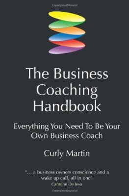 Business Coaching Handbook: Everything You Need to Be Your Own Business Coach B