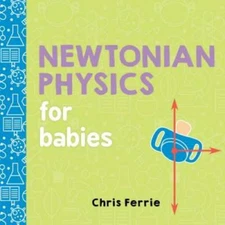 Newtonian Physics for Babies (Baby University) - Hardcover - GOOD