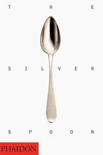 The Silver Spoon by Editors of Phaidon Press