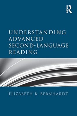 Understanding Advanced Second-Language Reading by Elizabeth B. Bernhardt ...