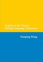 English In The Chinese Foreign Language Classroom | Danping Wang | Taschenbuch