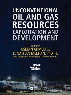 Unconventional Oil and Gas Resources: Exploitation and Development by Usman Ahme