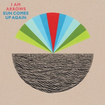 I Am Arrows - Sun Comes Up Again - I Am Arrows CD CSVG FREE Shipping