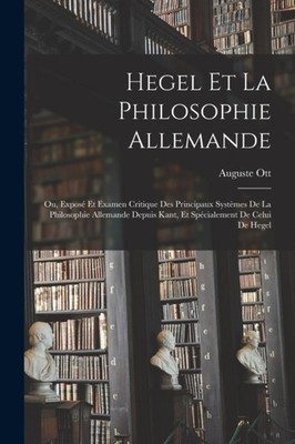 Ott - Hegel et la philosophie allemande  Ou Expos et examen critique - X555z