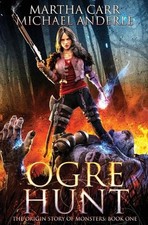 Ogre Hunt: The Origin Story of Monsters Book 1 by Martha Carr Paperback Book