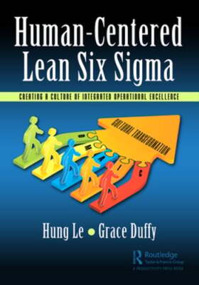 Human-Centered Lean Six Sigma: Creating a Culture of Integrated Operational: New