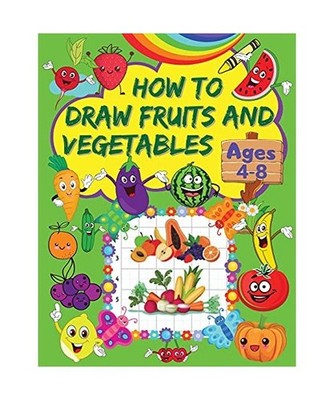 How to Draw Fruits and Vegetables: A Step-by-Step Drawing Book for Kids with Cut