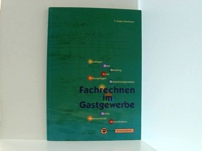 Fachrechnen im Gastgewerbe: Grundstufen und Fachstufen [Hauptbd.]. Herrmann, F.