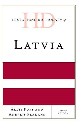 Historical Dictionary of Latvia, Third Edition (Historical Dicti