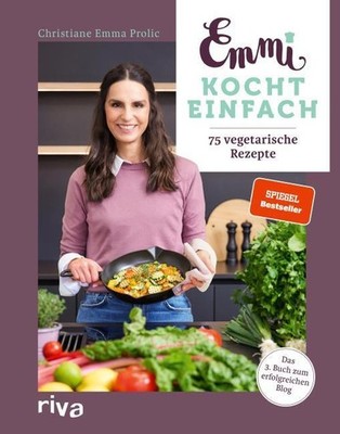 Emmi kocht einfach: 75 vegetarische Rezepte ~ Christiane Emm ... 9783742326980