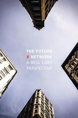 The Future X Network: A Bell Labs Perspective by Marcus K. Weldon: Used