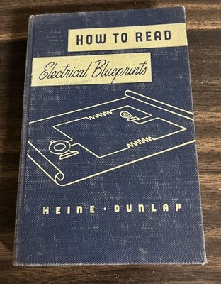 HOW TO READ ELECTRICAL BLUEPRINTS HEINE DUNLAP BOOK 1948 TECHNICAL SOCIETY