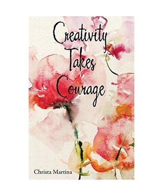 Creativity Takes Courage, Christa Martina