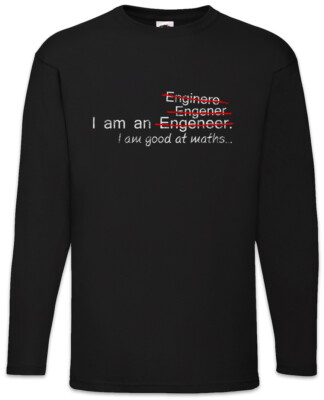 I Am An Langarm T-Shirt Engineer Maths Scientist Engineering Fun Geek Nerd