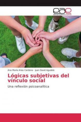 Thumbnail - Lógicas Subjetivas Del Vínculo Social Una Reflexión Psicoanalítica