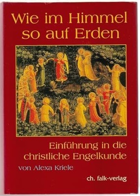 Wie im Himmel so auf Erden, Bd.1: Einführung in die Buch Christa Falk Verlag