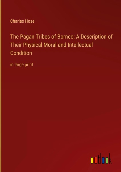 Charles Hose | The Pagan Tribes Of Borneo; A Description Of Their Physical...-image