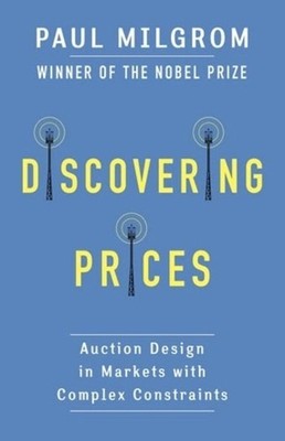 Discovering Prices: Auction Design in Markets with Complex Constraints by Paul M