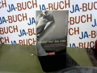 Immer nur das eine: Das intime Tagebuch einer charmanten Naschkatze und ihrer er