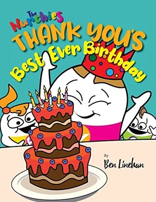 Thank You's Best Ever Birthday : the Nurchies -  NEW Ben Linehan 2023