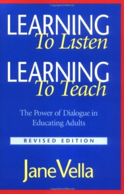 Learning to Listen, Learning to Teach: The Powe, Vella+=