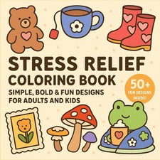 Stress Relief Coloring Book: Simple, Bold  Fun Designs for Adults and Kids  Bi