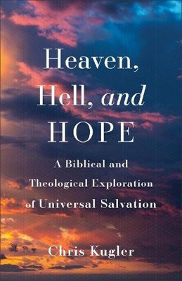 Heaven, Hell, and Hope by Chris Kugler - 9781540965158
