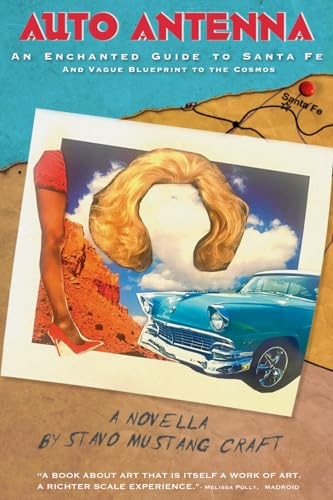 AUTO ANTENNA: An Enchanted Guide to Santa Fe & Vague Blueprint to the Cosmos