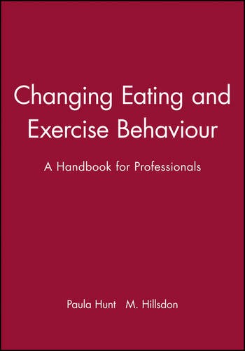 Changing Eating and Exercise Behaviour Hunt Paperback Wiley–Blackwell