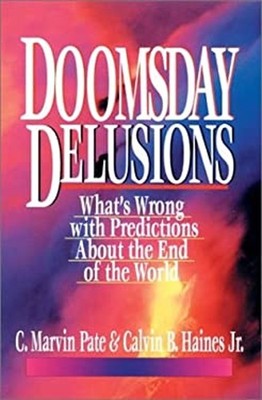 Doomsday Delusions : What's Wrong with Predictions about the End