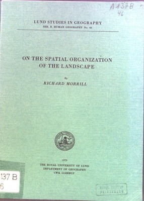 On the Spatial Organization of the Landscape. Lund Studies in Geography, Ser.B.