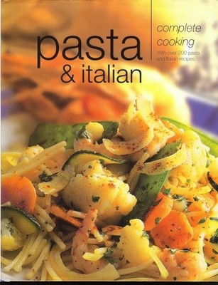 PASTA AND ITALIAN COMPLETE COOKING By Paragon Publishing - Hardcover *Excellent*