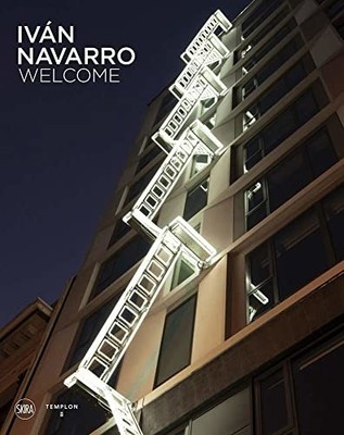 Iván Navarro: Welcome by Octavio Zaya 9788857244532 NEW Free UK Delivery