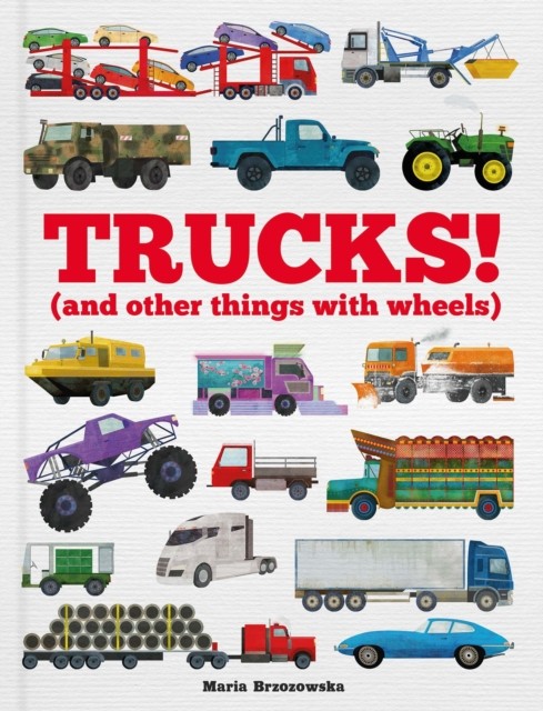 Trucks! (and Other Things with Wheels) by Bryony Davies (Hardback Book)