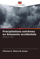 Vinicius A. Sikora De Souza | PréCipitations ExtrêMes En Amazonie Occidentale