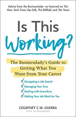 Is This Working? The Businesslady's Guide to Getting What You Want from Your ...