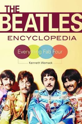 Beatles Encyclopedia : Everything Fab Four, Paperback by Womack, Kenneth, Bra...