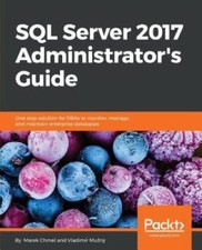 SQL Server 2017 Administrators Guide - Paperback By Chmel, Marek - VERY GOOD